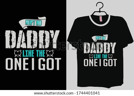 Aint no Daddy like the one I got TShirt, Fathers Day Shirt, New Dad Shirt, Daddy TShirt, Promoted to Daddy, Best Dad