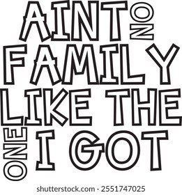 Ain't No Family Like The One I Got Digital EPs Vector graphics File