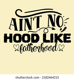 Ain't no hood like fatherhood Dad Shirt Bundle vector illustration design