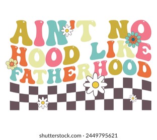 Ain't no hood like fatherhood Retro T-shirt, Retro Father's Day, Father's Day, Funny Dad, Dad Quotes, Retro Papa, Groovy Dad, Cut File For Cricut And Silhouette