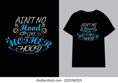 Ain't no hood like mother hood T-Shirt design.