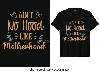 Ain't no Hood Like Motherhood T-Shirt Design