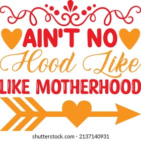 ain't no hood like motherhood t-shirt design ,vector file.