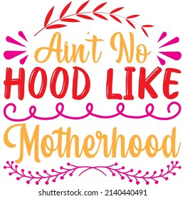 ain't no hood like motherhood t-shirt design ,vector file.