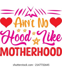 Ain't No Hood Like Motherhood t-shirt design ,vector file.