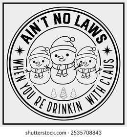 Aint No Laws When Youre Drinking With Claus Gift T-Shirt Design, Christmas Gifts, Christmas Shirt