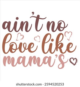 Ain't No Love Like Mama's  Mother’s Day Funny T-shirt Design T-Shirt Design