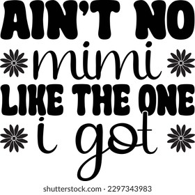 Ain't no Mimi like the one I got