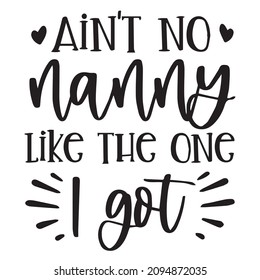 ain't no nanny like the one i got background inspirational quotes typography lettering design