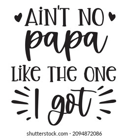 ain't no papa like the one i got background inspirational quotes typography lettering design