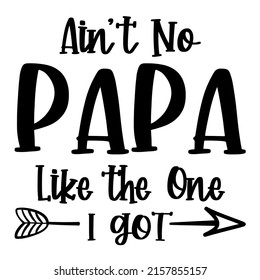 Aint No Papa Like One Got Stock Vector (Royalty Free) 2157855157 ...