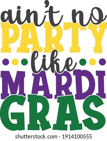 Ain't no party like Mardi Gras quote