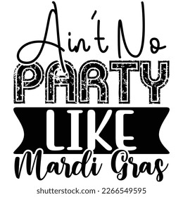 ain't no party like mardi gras t shirt design