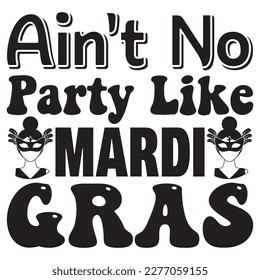 Ain't No Party Like Mardi Gras t-shirt design vector file