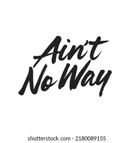 Ain't No Way Text, Funny Text, No Way Text, Funny Quote, Vector Illustration Background