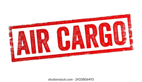 Air Cargo - transportation of goods, merchandise or cargo via aircraft, text concept stamp