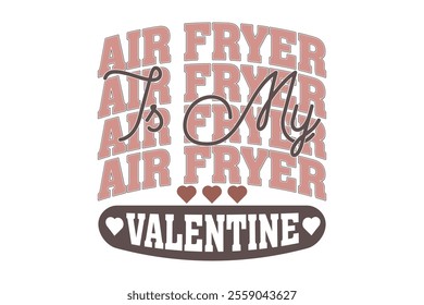 Air Fryer is My Valentine EPS T-shirt Design