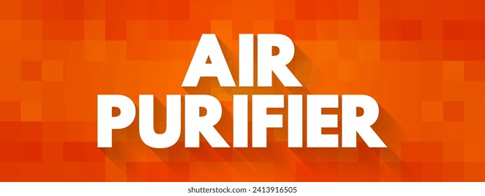 Air Purifier is a device which removes contaminants from the air in a room to improve indoor air quality, text concept background