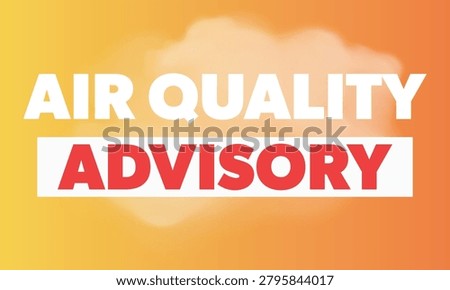 Air quality advisory. Environmental conditions and potential health impacts.