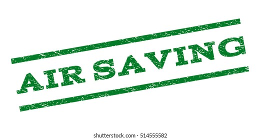 Air Saving watermark stamp. Text tag between parallel lines with grunge design style. Rubber seal stamp with scratched texture. Vector green color ink imprint on a white background.