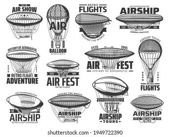 Air show, flight tours and aeronautics history retro icons. Vintage air balloons, antique dirigible airship with gondola and propellers engraving vectors set. Air travel, airship festival emblems