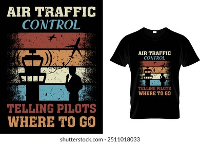 Air Traffic Control Telling Pilots Where To Go - Air Traffic Controller T-Shirt