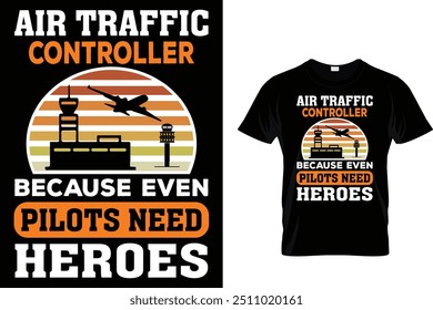 Controlador De Tráfego Aéreo Porque Mesmo Os Pilotos Precisam De Heróis - Air Traffic Controller T-Shirt