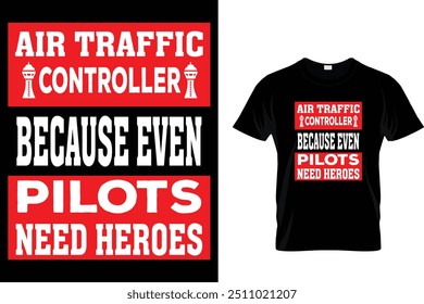 Controlador De Tráfego Aéreo Porque Mesmo Os Pilotos Precisam De Heróis - Air Traffic Controller T-Shirt