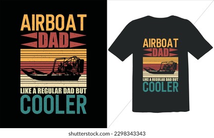 Airboat Dad Like A Regular Dad But Cooler Funny Dad Lover t Shirt Design,happy father's day t shirt,Father's Day Airboat Vintage t Shirt Design,Vintage t shirt design, Vintage Father's Day  Desi svg