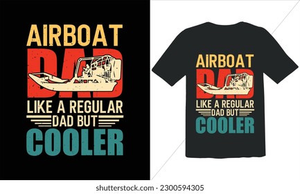 Airboat  Dad Like A Regular Dad But Cooler T Shirt Design,Vintage Father's Day shirts,Retro Vintage Father's Day t Shirt Design,happy father's day t shirt,Funny Dad Lover vintage T shirt svg