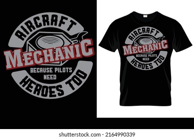 aircraft mechanic because pilots need heroes too t shirt
