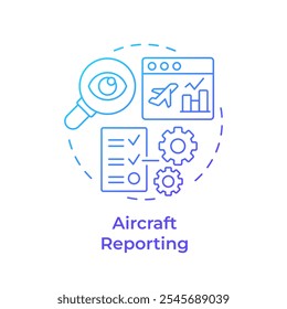 Aircraft reporting blue gradient concept icon. Regulatory compliance, statistics. Round shape line illustration. Abstract idea. Graphic design. Easy to use in infographic, presentation