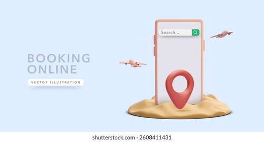 Airplane Booking With Mobile Phone, Location Pin, and Search Bar. Modern 3D Concept for Online Travel Planning and Reservation Services. Vector Illustration.