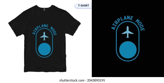 Airplane Mode T shirt Design. Travel t shirt, traveling vector, apparel, vintage, retro, carpenter t shirt design. Vector print, typography, poster. Global swatches.