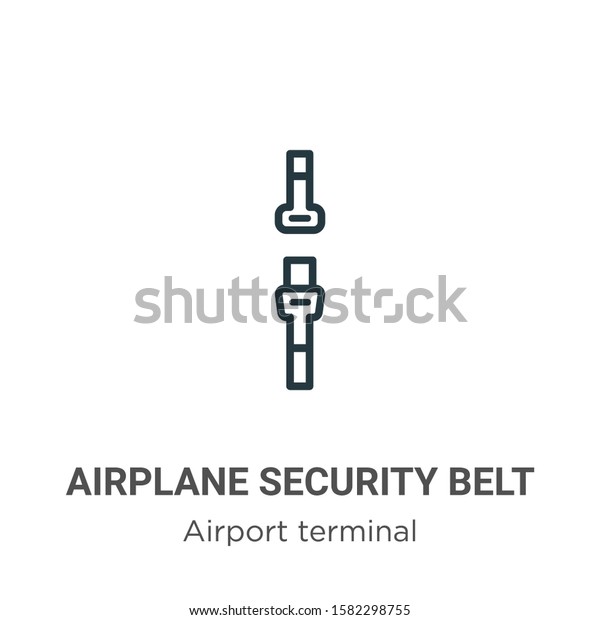 Airplane security belt outline vector icon.\
Thin line black airplane security belt icon, flat vector simple\
element illustration from editable airport terminal concept\
isolated on white\
background