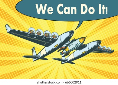 Airplane to send rockets into space and "we can do it" text. Pop art retro vector illustration