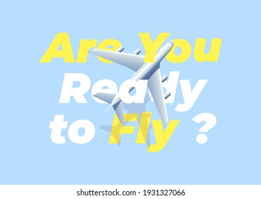 Airplane with Are You Ready to Fly message. Banner or flyer for travel and vacation design.