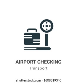 Airport checking glyph icon vector on white background. Flat vector airport checking icon symbol sign from modern transport collection for mobile concept and web apps design.