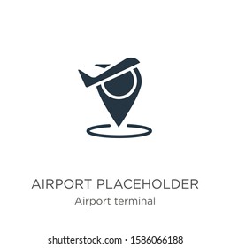 Airport placeholder icon vector. Trendy flat airport placeholder icon from airport terminal collection isolated on white background. Vector illustration can be used for web and mobile graphic design, 