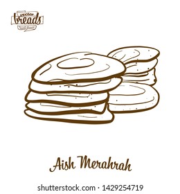 Aish Merahrah bread vector drawing. Food sketch of Flatbread, usually known in Egypt. Bakery illustration series.