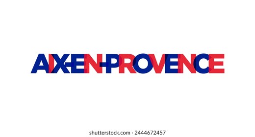 Aix en Provence in the France emblem. The design features a geometric style, vector illustration with bold typography in a modern font. The graphic slogan lettering.