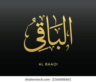 AL BAAQI- is the Name of Allah. 99 Names of Allah, Al-Asma al-Husna Arabic Islamic calligraphy art. Arabic calligraphy of the word. Vector Arabic AL BAAQI. The name of God. The Just One