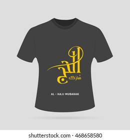 Al Hajj Creative Calligraphy over on Black T-Shirt. Happy Hajj is an Arabic quote use after Hajj Time for greeting people who celebrate Hajj and wishing them to accepts their prayers