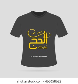Al Hajj Creative Calligraphy over on Black T-Shirt. Happy Hajj is an Arabic quote use after Hajj Time for greeting people who celebrate Hajj and wishing them to accepts their prayers