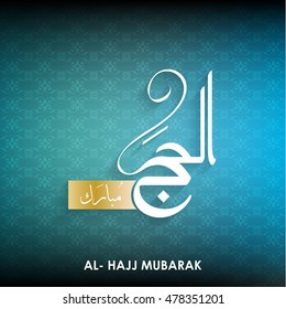 Al Hajj Mubarak Creative Calligraphy. Happy Hajj is an Arabic quote use after Hajj Time for greeting people who celebrate Hajj and wishing them to accepts their prayers Abstract vector background