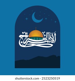 Al Isra and Miraj or Al Isra Wal Miraj Calligraphic Design with Mosque Al Aqsa. Translation Arabic Text "The Night Journey and Ascension". 27 Rajab, shab e meraj Design.