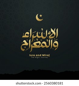 Al isra wal miraj in arabic calligraphy with al Aqsa and al Haram Mosque in frame with arabesque style, translation : "isra and miraj - the night journey"