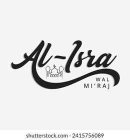 Al Isra wal Mi'raj handwritten Text in black. Great isra mi'raj lettering in english translation	
