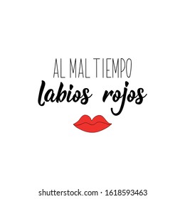 Al mal tiempo labios rojos. Letras. Traducción del español - Con mal tiempo los labios rojos. Elemento para volantes, pancartas y carteles. Caligrafía moderna.