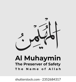 Al Muhaymin, The Preserver of Safety, The Name of Allah